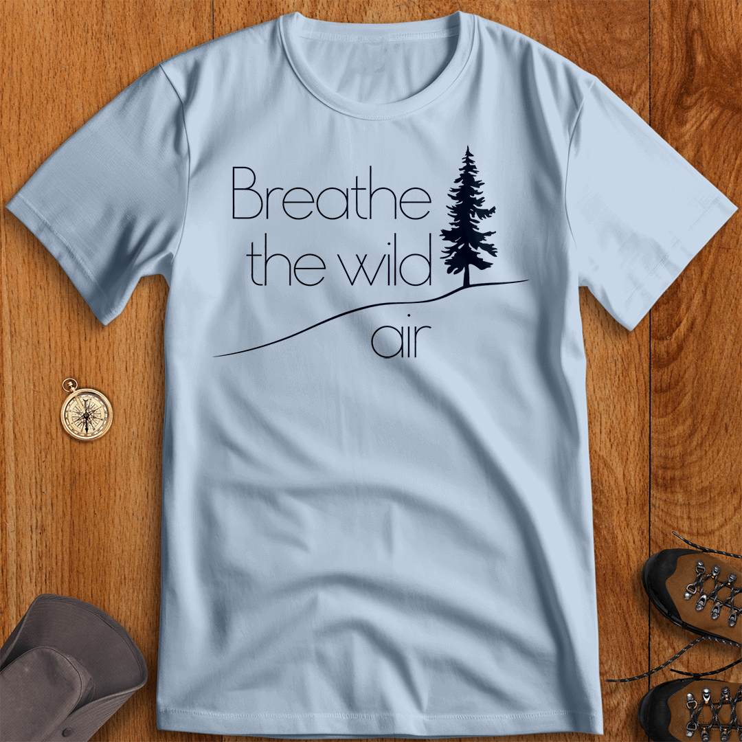 Breathe the Wild - Nature Lover’s T-Shirt